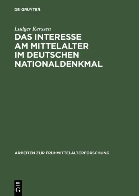 Das Interesse am Mittelalter im Deutschen Nationaldenkmal by Ludger Kerssen