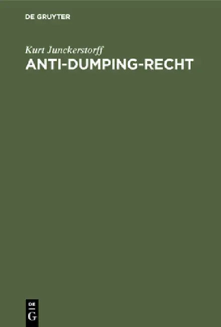 Anti-Dumping-Recht by Kurt Junckerstorff