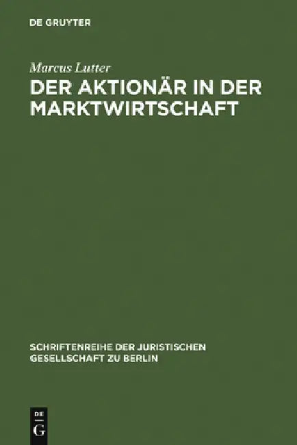 Der Aktionär in der Marktwirtschaft by Marcus Lutter