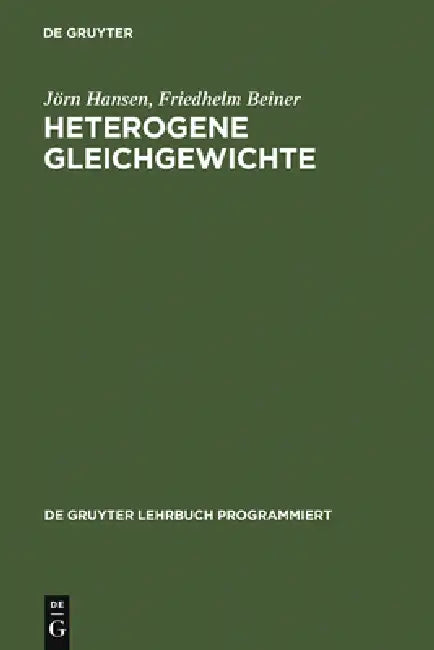 Heterogene Gleichgewichte: Ein Studienprogramm Zur Einführung in Die Konstitutionslehre Der Metallkunde; Für Studierende Der Hüttenkunde, Werkstoffkun by Jörn Hansen, Friedhelm Beiner