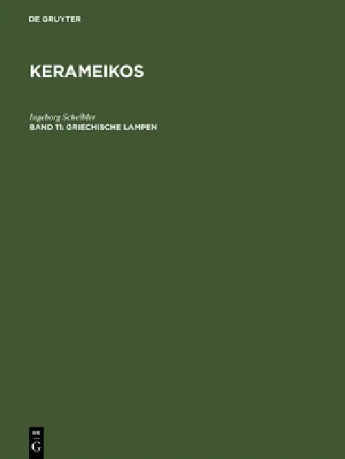 Kerameikos, Band 11, Griechische Lampen by Ingeborg Scheibler