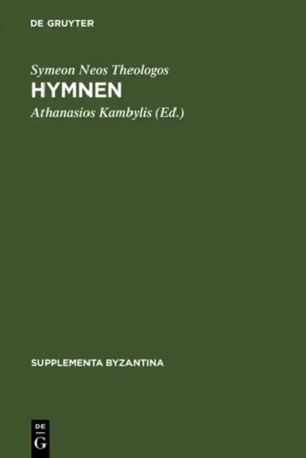 Hymnen: Einleitung Und Kritischer Text by Athanasios Kambylis, Symeon Neos Theologos