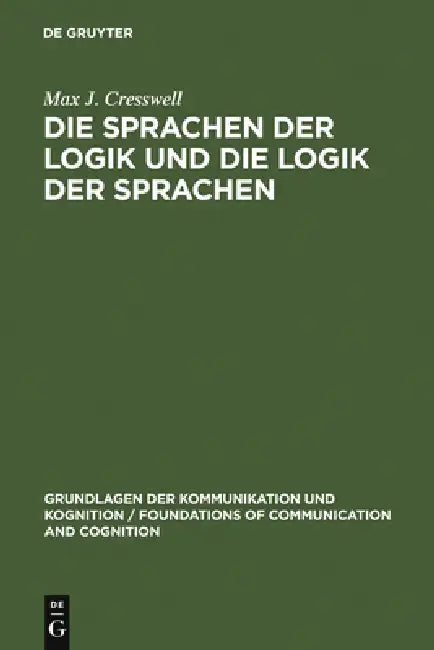 Die Sprachen der Logik und die Logik der Sprache by Max J. Cresswell, Roland Posner, Bernd Wiese
