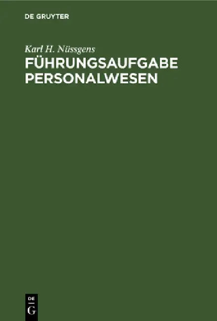 Führungsaufgabe Personalwesen by Karl H. Nüssgens