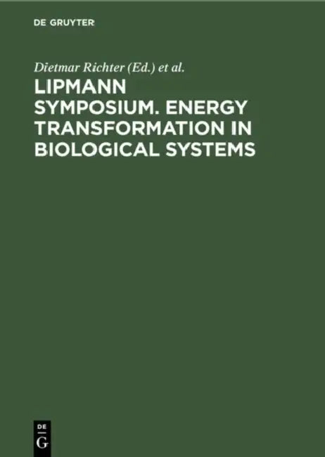 Lipmann Symposium. Energy Transformation in Biological Systems: [Symposium on Energy Transformation in Biological Systems, London, 2.-4. July, 1974] by Dietmar Richter, Lipmann-Symposium (1974 Berlin West)