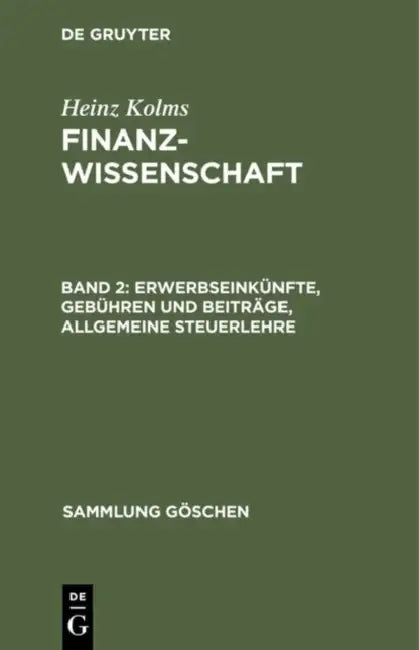 Erwerbseinkünfte, Gebühren und Beiträge, Allgemeine Steuerlehre by Heinz Kolms