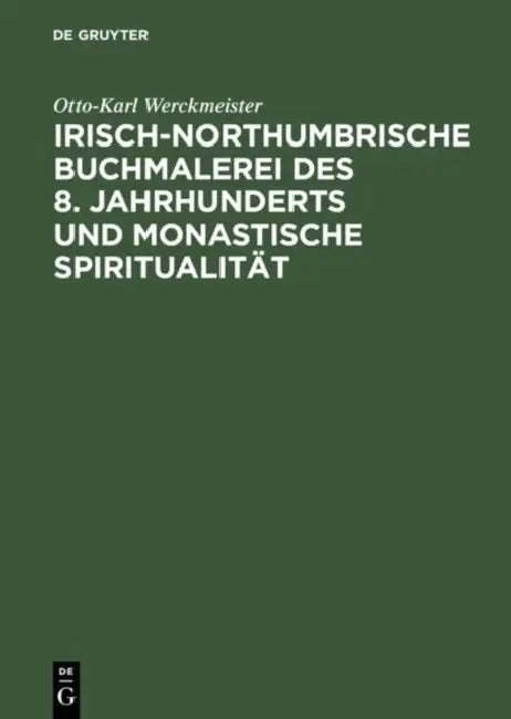 Irisch-Northumbrische Buchmalerei Des 8. Jahrhunderts Und Monastische Spiritualität by Otto-Karl Werckmeister