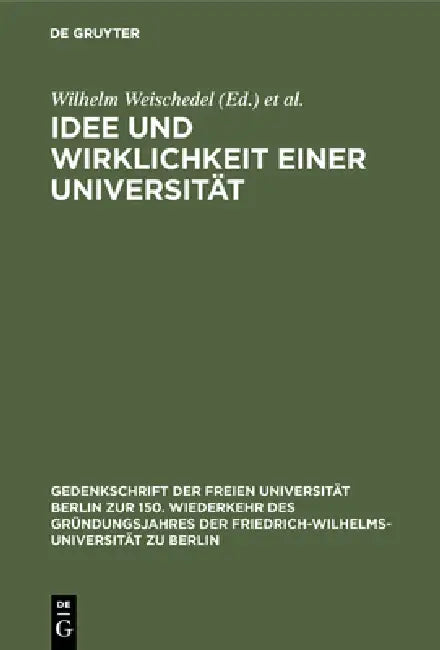 Idee Und Wirklichkeit Einer Universität: Dokumente Zur Geschichte Der Friedrich-Wilhelms-Universität Zu Berlin by Wilhelm Weischedel, Wolfgang Müller-Lauter, Michael Theunissen