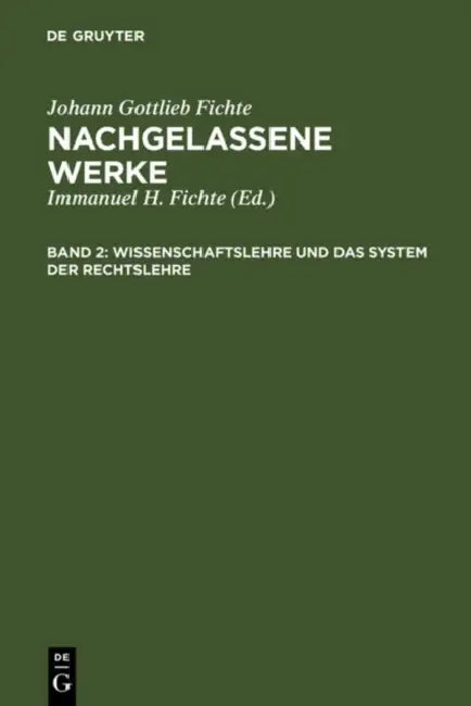 Wissenschaftslehre Und Das System Der Rechtslehre: Vorgetragen an Der Universität Zu Berlin in Den Jahren 1804, 1812 Und 1813 by Immanuel Hermann Fichte, Johann Gottlieb Fichte