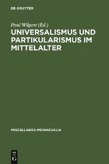 Universalismus Und Partikularismus Im Mittelalter by Paul Wilpert