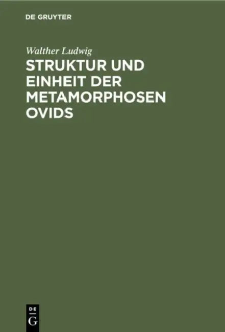 Struktur und Einheit der Metamorphosen Ovids by Walther Ludwig