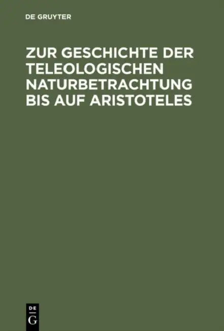 Zur Geschichte Der Teleologischen Naturbetrachtung Bis Auf Aristoteles by Willy Theiler