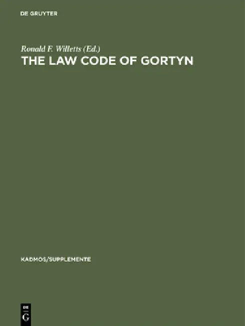 The Law Code of Gortyn by Ronald F. Willetts