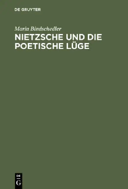 Nietzsche Und Die Poetische Lüge by Maria Bindschedler