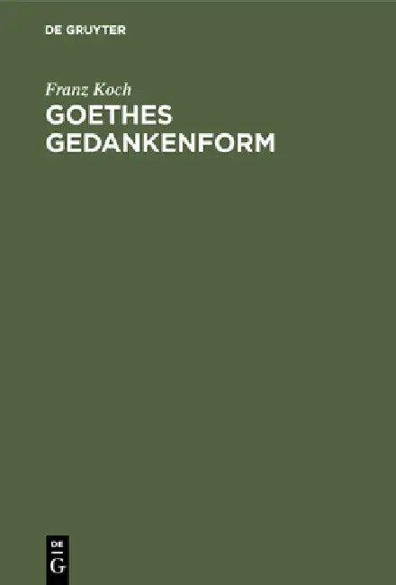 Goethes Gedankenform by Franz Koch