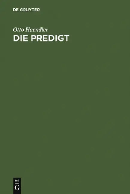Die Predigt: Tiefenpsychologische Grundlagen Und Grundfragen by Otto Haendler