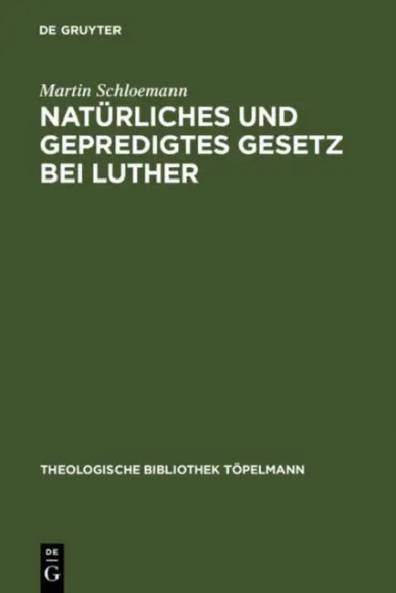 Natürliches und gepredigtes Gesetz bei Luther by Martin Schloemann