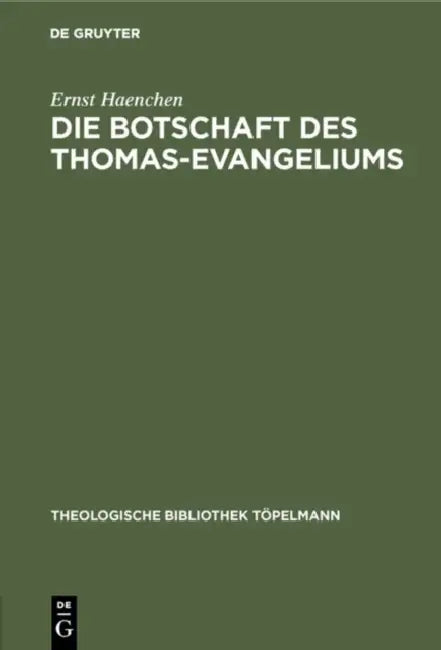 Die Botschaft des Thomas-Evangeliums by Ernst Haenchen
