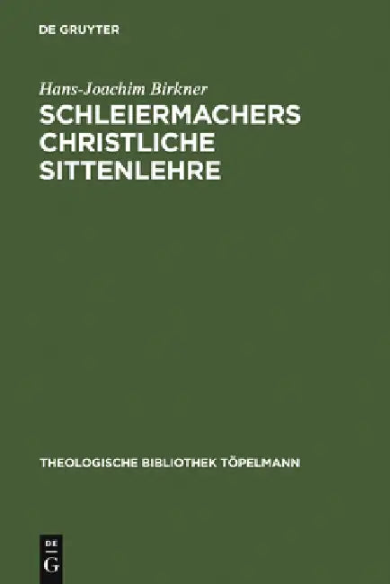 Schleiermachers Christliche Sittenlehre by Hans-Joachim Birkner