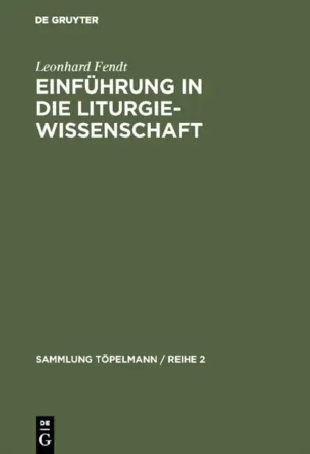 Einführung in die Liturgiewissenschaft by Leonhard Fendt