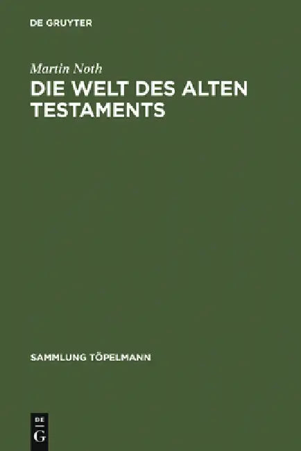 Die Welt des Alten Testaments by Martin Noth