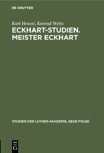 Eckhart-Studien. Meister Eckhart by Karl Heussi, Konrad Weiss