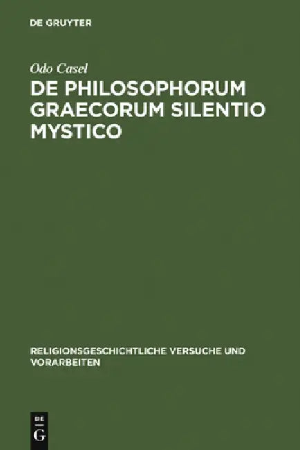 De philosophorum Graecorum silentio mystico by Odo Casel