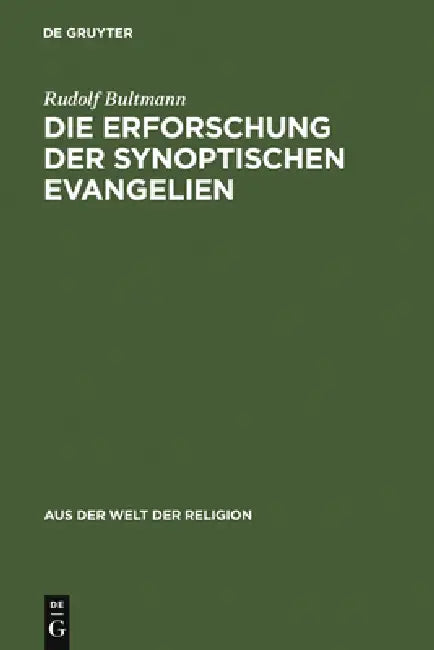 Die Erforschung der synoptischen Evangelien by Rudolf Bultmann