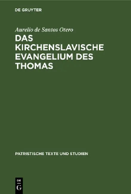 Das kirchenslavische Evangelium des Thomas by Aurelio de Santos Otero