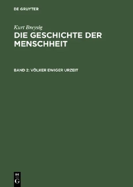 Die Geschichte der Menschheit, Bd 2, Völker ewiger Urzeit by Kurt Breysig