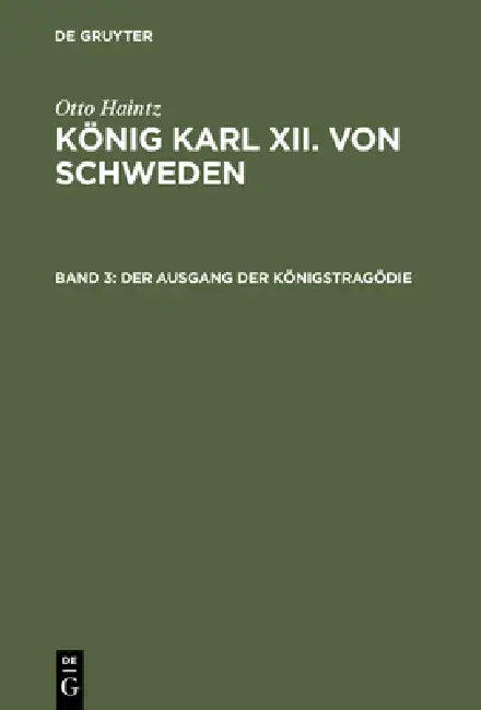 König Karl XII. von Schweden, Band 3, Der Ausgang der Königstragödie by Otto Haintz