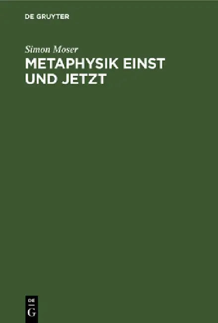 Metaphysik einst und jetzt by Simon Moser