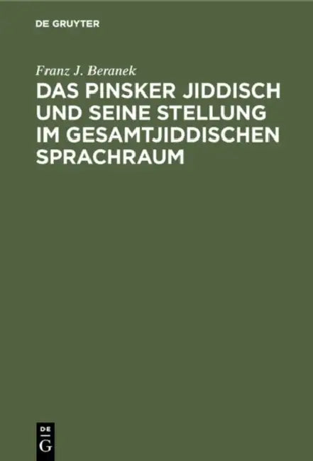 Das Pinsker Jiddisch und seine Stellung im gesamtjiddischen Sprachraum by Franz J. Beranek