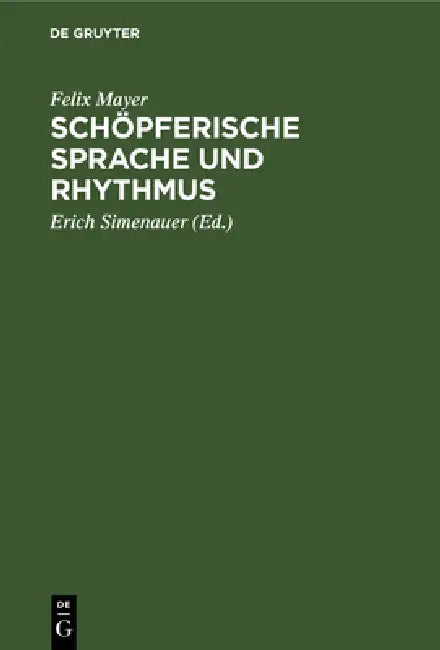 Schöpferische Sprache und Rhythmus by Felix Mayer, Erich Simenauer
