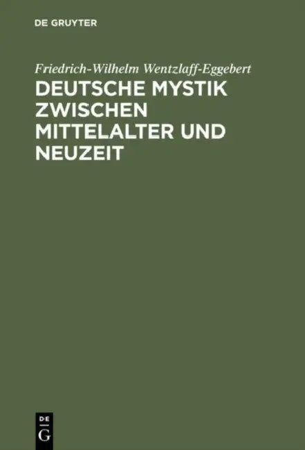 Deutsche Mystik zwischen Mittelalter und Neuzeit by Friedrich-Wilhelm Wentzlaff-Eggebert