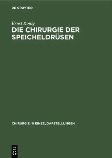 Die Chirurgie der Speicheldrüsen by Ernst König