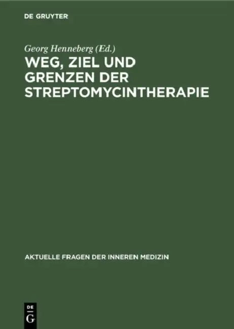 Weg, Ziel und Grenzen der Streptomycintherapie by Georg Henneberg