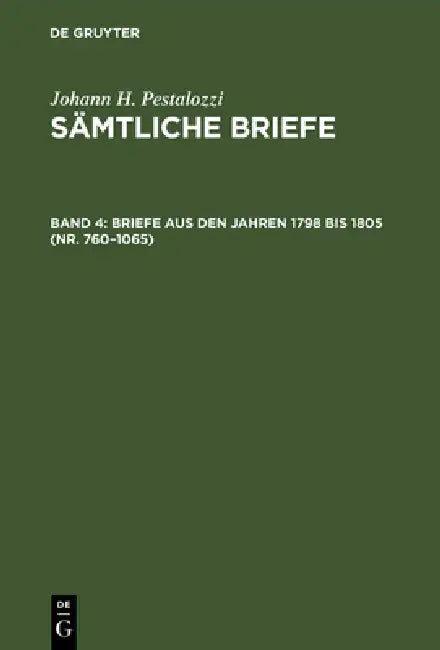 Sämtliche Briefe, Band 4, Briefe aus den Jahren 1798 bis 1805 (Nr. 760-1065) by Emanuel Dejung, Walter Feilchenfeld-Fales, Hans Stettbacher