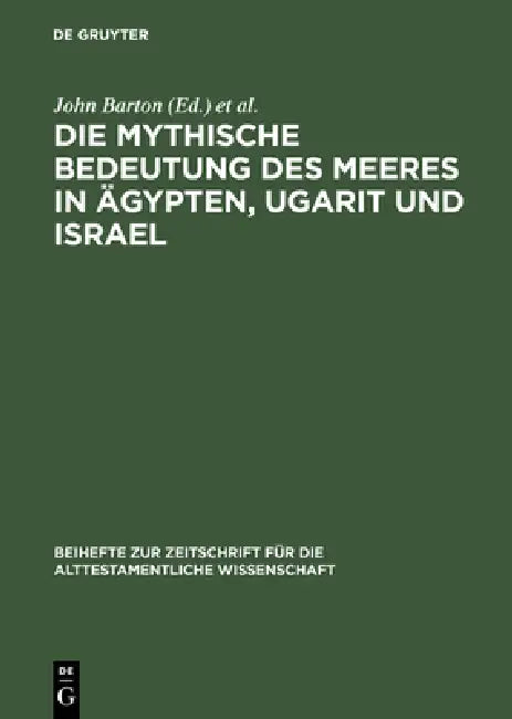 Die mythische Bedeutung des Meeres in Ägypten, Ugarit und Israel by John Barton, Reinhard G. Kratz, Nathan MacDonald