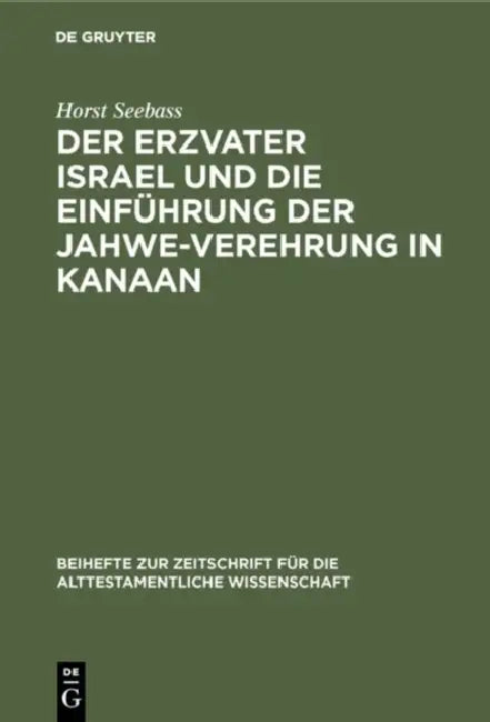 Der Erzvater Israel Und Die Einführung Der Jahwe-Verehrung in Kanaan by Horst Seebass