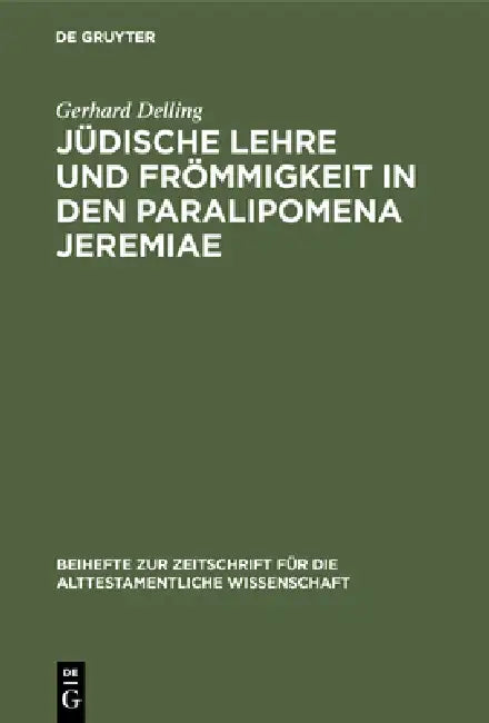 Jüdische Lehre und Frömmigkeit in den Paralipomena Jeremiae by Gerhard Delling