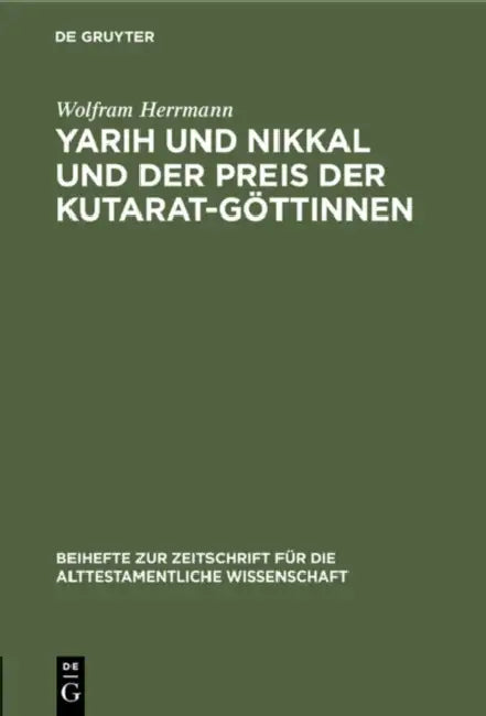 Yarih Und Nikkal Und Der Preis Der Kutarat-Göttinnen: Ein Kultisch-Magischer Text Aus Ras Schamra by Wolfram Herrmann