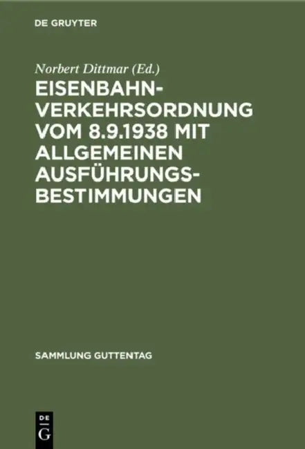 Eisenbahn-Verkehrsordnung vom 8.9.1938 mit Allgemeinen Ausführungsbestimmungen by No Contributor