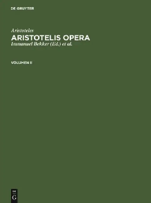 Aristoteles: Aristotelis Opera. Volumen II by Immanuel Bekker, Olof Gigon, Aristoteles