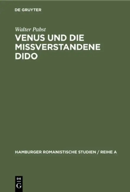 Venus Und Die Mißverstandene Dido: Literarische Urprünge Des Sibyllen- Und Des Venusberges by Walter Pabst