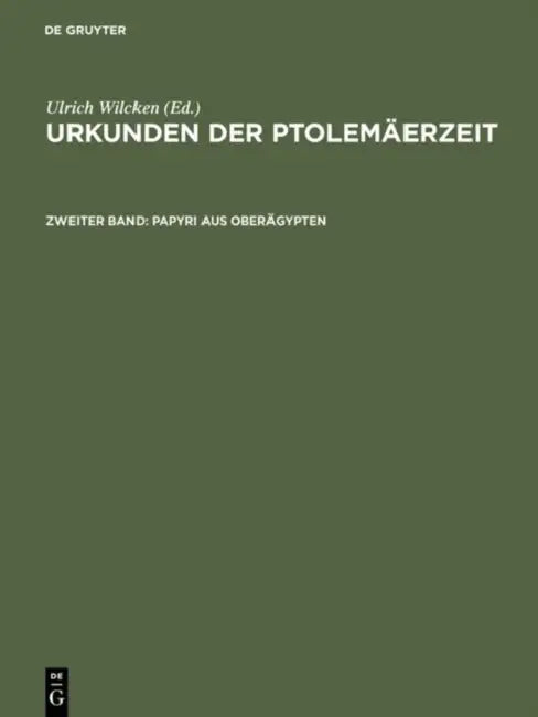 Urkunden der Ptolemäerzeit, Zweiter Band, Papyri aus Oberägypten by Ulrich Wilcken