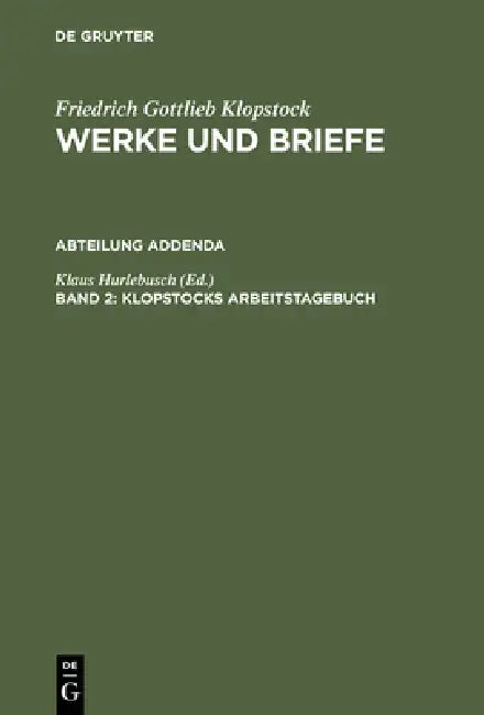 Klopstock, Arbeitstagebuch, Section Addenda, Bd. 2 by Klaus Hurlebusch