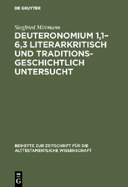 Deuteronomium 1,1-6,3 literarkritisch und traditionsgeschichtlich untersucht by Siegfried Mittmann
