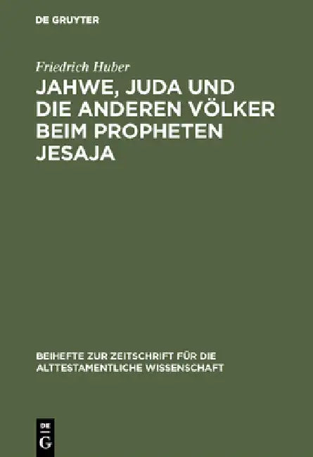 Jahwe, Juda Und Die Anderen Völker Beim Propheten Jesaja by Friedrich Huber