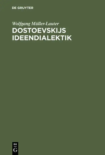 Dostoevskijs Ideendialektik by Wolfgang Muller-Lauter